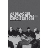 As Relações Internacionais Depois De 1945 De Vaisse Maurice Editorial Editora Wmf Martins Fontes Ltda Tapa Mole En Português 2013
