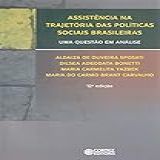 Assistência Na Trajetória Das Políticas Sociais Brasileiras Uma Questão Em Análise