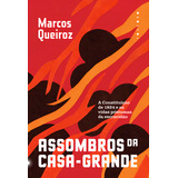 Assombros Da Casa grande A Constituição De 1824 E As Vida A Constituição De 1824 E As Vidas Póstumas Da Escravidão De Marcos Queiroz Editorial Fosforo Capa Mole Em Português