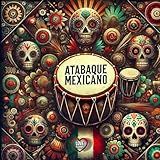 Atabaque Mexicano Explicit