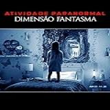 Atividade Paranormal- Dimensão Fantasma