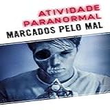 Atividade Paranormal- Marcados Pelo Mal