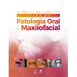 Atlas De Patologia Oral E Maxilofacial, De Neville, Brad W. Et Al.. Editora Gen Grupo Editorial Nacional Part S/a, Capa Mole Em Português, 2021