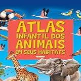 Atlas Infantil Dos Animais Em Seus