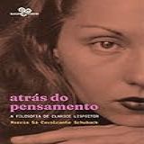 Atrás Do Pensamento A Filosofia De Clarice Lispector