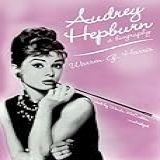 Audrey Hepburn A Biography