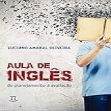 Aula De Inglês- Do Planejamento à Avaliação - Volume 1