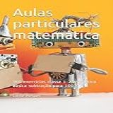 Aulas Particulares Matemática 900 Exercícios Classe 1 2 Aritmética Básica Subtração Para 100 Portuguese Edition 