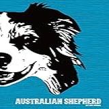 Australian Shepherd Dog Dot Grid Journal Versatile 120 Page 6x9 Inch Bulleted Notebook For Aussie Lovers