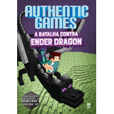 Authenticgames A Batalha Contra Ender Dragon De Authenticgames Editorial Astral Cultural Editora Ltda Tapa Mole En Português 2017