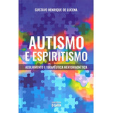 Autismo E Espiritismo Acolhimento E Terapêutica Mentomagnética Nova Edição