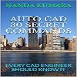 AUTO CAD 30 SECRET COMMANDS EVERY CAD ENGINEER SHOULD KNOW IT English Edition 