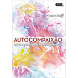 Autocompaixao Pare De Se Torturar E Deixe A Insegurança P