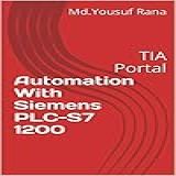 Automation With Siemens PLC S7 1200 TIA Portal English Edition 