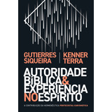 Autoridade Bíblica E Experiência No Espírito A Contribuição Da Hermenêutica Pentecostal carismática De Siqueira Gutierres Editorial Vida Melhor Editora S a Tapa Mole En Português 2020