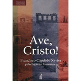 Ave Cristo novo Projeto Não Aplica De Médium Francisco Cândido Xavier Ditado Por Emmanuel Série Não Aplica Vol Não Aplica Editora Feb Capa Mole Edição Não Aplica Em Português 2015