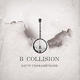 B Collision By Crowder David Band Music CD 