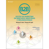 B2b Gestão De Marketing Em Mercados Industriais E Organizacionais De Hutt Michael Editorial Cengage Learning Edições Ltda Tapa Mole En Português 2010