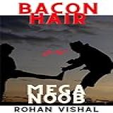 Bacon Hair Vs Mega NOOB