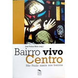 Bairro Vivo Centro São Paulo Nasce Nos Police Neto José