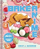 Bake Anime 75 Sweet Recipes Spotted In And Inspired By Your Favorite Anime A Cookbook 