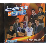 Banda Céu E Cantos Por Quê  Cd Original Lacrado