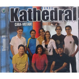 banda kathedral-banda kathedral Banda Kathedral Cara Metade Vol 3 Cd Original Lacrado