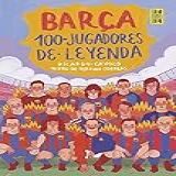 Barça 100 Jugadores De Leyenda