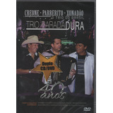 barrerito-barrerito Dvd Cd Trio Parada Dura 40 Anos Creone Parrerito Xonadao