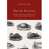 Baú De Receitas História Sociologia E Antropologia Da Al De Luciano Gomes Nava Pedro Editora Atelie Capa Mole Em Português