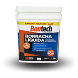 Bautech Borracha Líquida 20kg Solução Total Parede Blindada