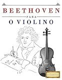 Beethoven Para O Violino 10 Peças Fáciles Para O Violino Livro Para Principiantes