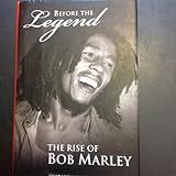 Before The Legend The Rise Of Bob Marley