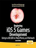 Beginning IOS 5 Games Development Using The IOS SDK For Ipad IPhone And IPod Touch