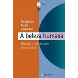 Beleza Humana A Historias E Reflexoes Sobre Etica E Estetica De Cavalcanti Nicolau Da Rocha Editora Unisinos Capa Mole Edição 1 Edição 2013 Em Português