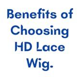 Benefits Of Choosing HD Lace Wig 
