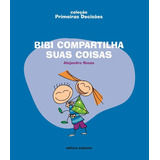 Bibi Compartilha Suas Coisas, De Rosas, Alejandro. Série Coleção Primeiras Decisões Editora Somos Sistema De Ensino Em Português, 2007