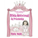 Bíblia Devocional Da Princesinha  Histórias E Orações Para A Hora De Dormir  De Walsh  Sheila  Vida Melhor Editora S a  Capa Dura Em Português  2017