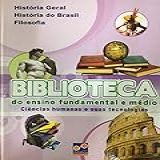 Biblioteca Do Ensino Fundamental E Médio História Geral História Do Brasil E Filosofia 
