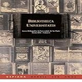 Bibliotheca Universitatis Volume 1 E Volume 2Livros Impressos Do Século Xvii Acervo Bibliográfico Da Usp