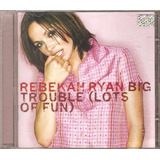big trouble-big trouble Cd Rebekah Ryan Big Trouble Lots Of Fun Original Novo
