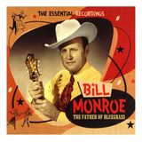bill monroe-bill monroe Cd Pai Do Bluegrass As Gravacoes Essenciais