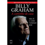 Billy Graham A Caminho De Casa De Graham Billy Editora Europa Ltda Capa Mole Em Português 2014