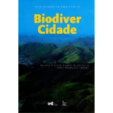 Biodiver Cidade Desafios E Oportunidades Na Gestao De Areas Protegidas Ur De Guimaraes Erika Pellin Angela Editora Matrix Edição 1 Em Português