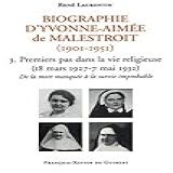 Biographie D Yvonne Aimée De Malestroit 1901 1951 3 Premiers Pas Dans La Vie Religieuse 18 Mars 1927 7 Mai 1932 De La Mort Manquée à La Survie Improbable