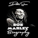 Biography Of Bob Marley   A Biography About The Popular Jamaican Reggae Singer  Guitarist  And Songwriter And Everything You Need To Know  English Edition 