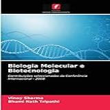 Biologia Molecular E Biotecnologia Contribuições Seleccionadas Da Conferência Internacional 2008