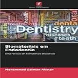 Biomateriais Em Endodontia Uma Revisão