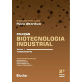Biotecnologia Industrial Volume 1