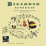 BIRIMBAU SONGBOOK- Partitura Clássica De Capoeira World Fusion -Portuguese Edition-